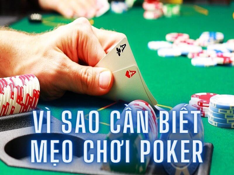 Vì sao cần biết mẹo chơi Poker