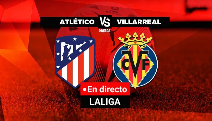 Soi kèo Atletico Madrid vs Villarreal 0h30 ngày 22/08/2022