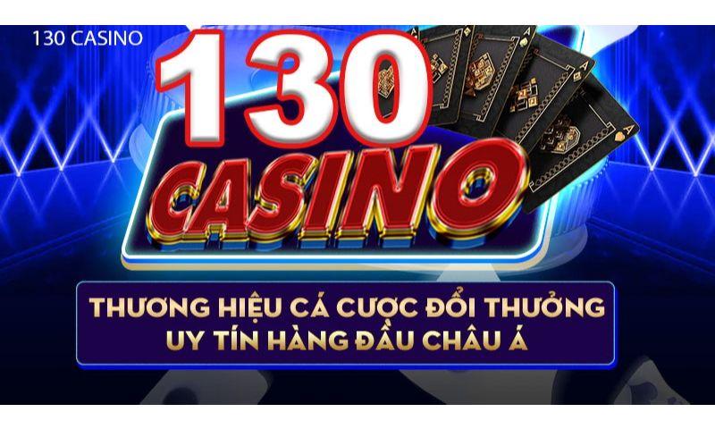 Nhà cái 130 casino uy tín hàng đầu thị trường.
