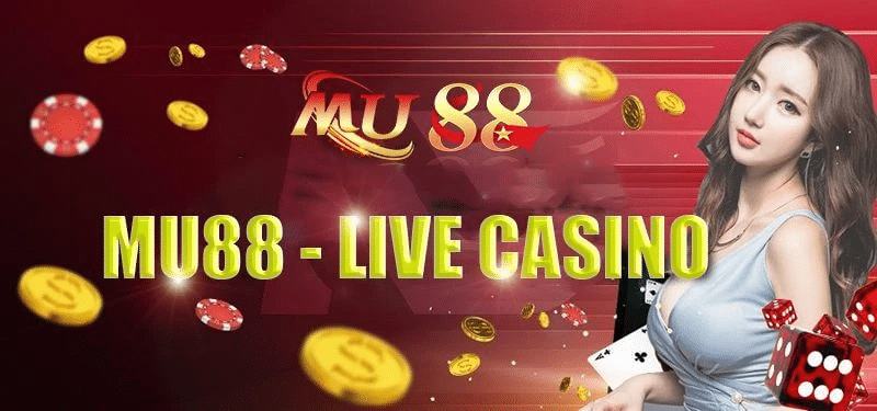 Live Casino Mu88 trực tuyến - Sự đổi mới trong thế giới cá cược