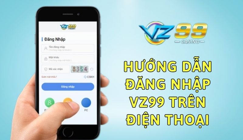 Hướng dẫn đăng nhập VZ99 trên điện thoại