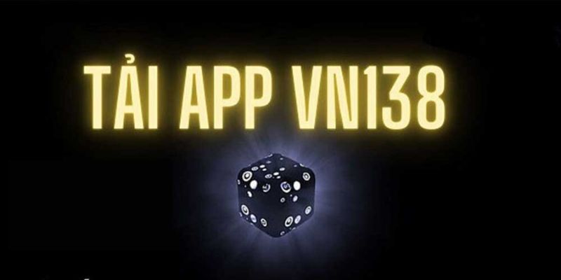 Hướng dẫn tải ứng dụng Vn138 về điện thoại hệ android