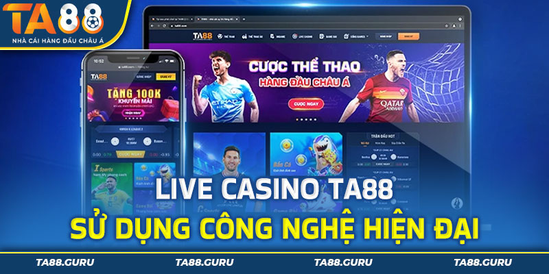 Sảnh live casino TA88 sử dụng công nghệ hiện đại