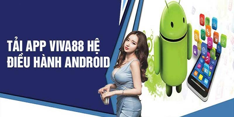 Tải app Viva88 trên hệ điều hành Android